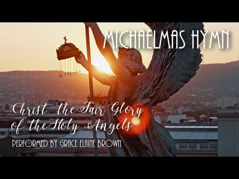 Christ the Fair Glory of the Holy Angels | MICHAELMAS HYMN