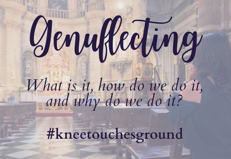 What Is Genuflecting And Why Do More Catholics Need to Genuflect?