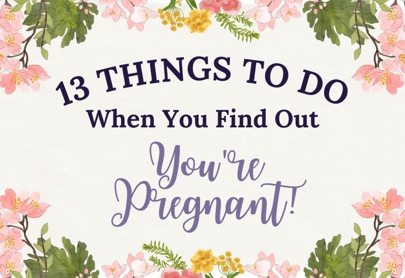 13 Things to do As Soon As You Find Out You’re Pregnant