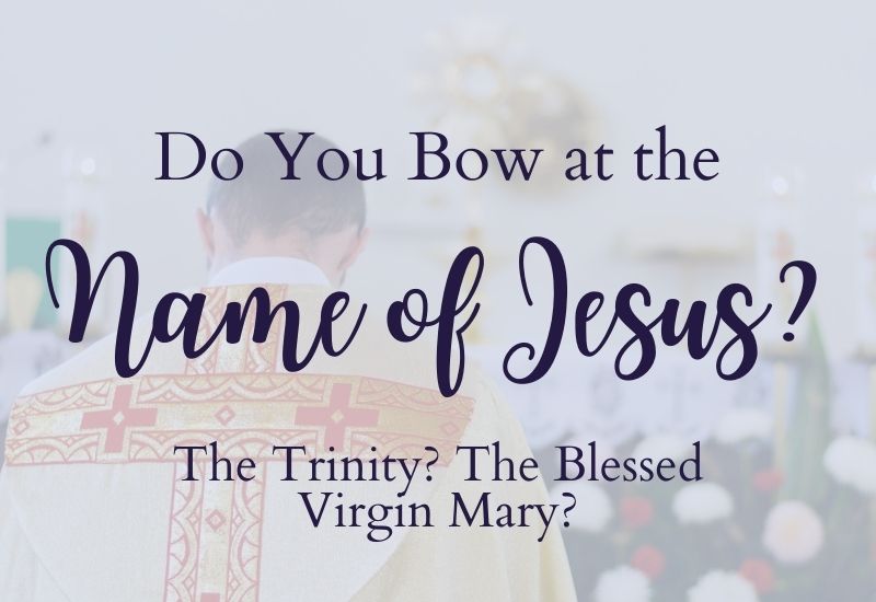 Catholics Should Absolutely be Bowing At The Name Of Jesus!