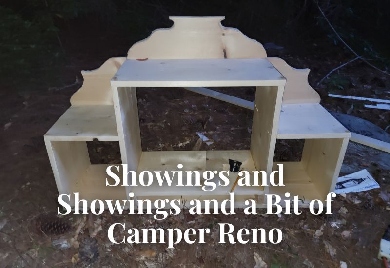 Showings and Showings and a Bit of Camper Reno